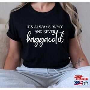 Its Always Wyd And Never Baggacotd Tshirt Spicy Book Reader Bookish